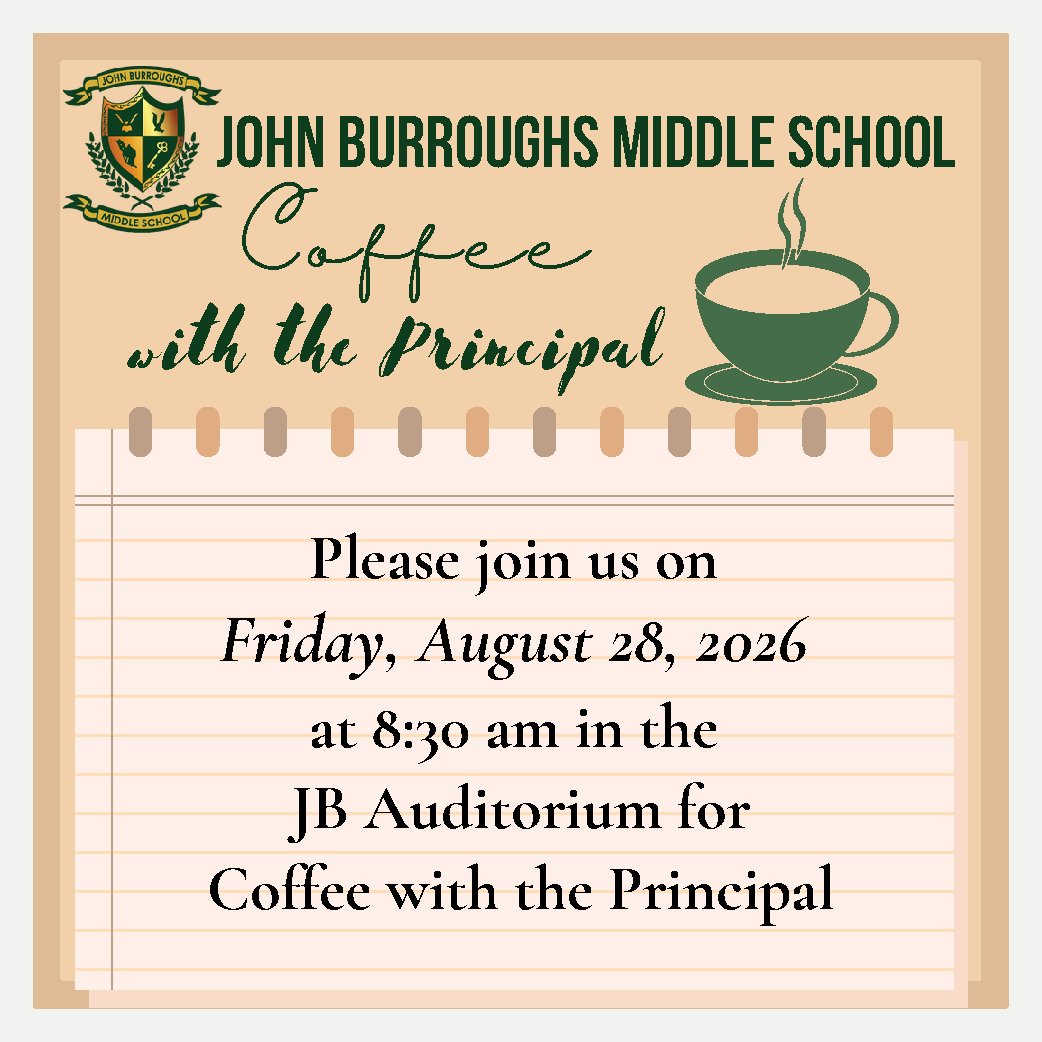 Please join us on Friday, August 28, 2026 at 8:30 am in the JB Auditorium for Coffee with the Principal
